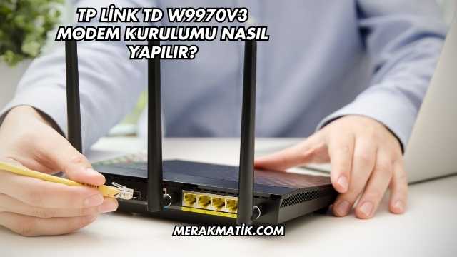 Tp Link Td W9970v3 Modem Kurulumu Nasıl Yapılır?