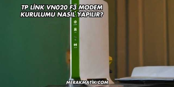 Tp Link Vn020 F3 Modem Kurulumu Nasıl Yapılır?