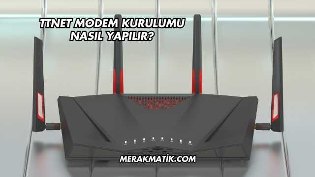 Ttnet Modem Kurulumu Nasıl Yapılır?