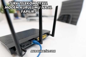 Türk Telekom Zyxel Modem Kurulumu Nasıl Yapılır?