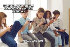 Turkcell Akıllı Telefon Kampanyası Şartları Nelerdir?