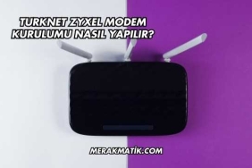 Turknet Zyxel Modem Kurulumu Nasıl Yapılır?