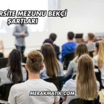 Üniversite Mezunu Bekçi Şartları