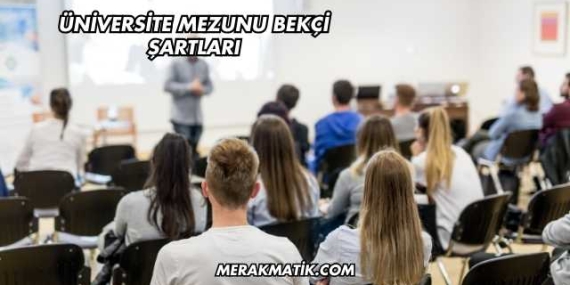 Üniversite Mezunu Bekçi Şartları
