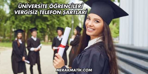 Üniversite Öğrencileri Vergisiz Telefon Şartları
