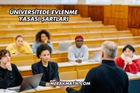 Üniversitede Evlenme Yasası Şartları