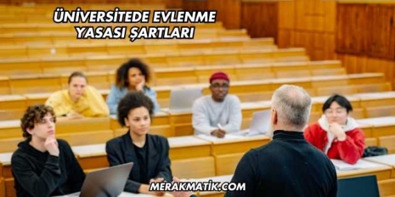 Üniversitede Evlenme Yasası Şartları