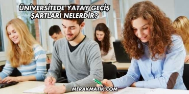 Üniversitede Yatay Geçiş Şartları Nelerdir?