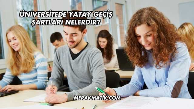 Üniversitede Yatay Geçiş Şartları Nelerdir?