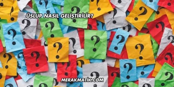 Üslup Nasıl Geliştirilir?