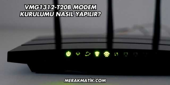 VMG1312-T20B Modem Kurulumu Nasıl Yapılır?