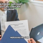 Vakıfbank Sarı Kart Başvuru Şartları Nelerdir?