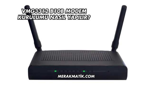 Vmg3312 B10b Modem Kurulumu Nasıl Yapılır?