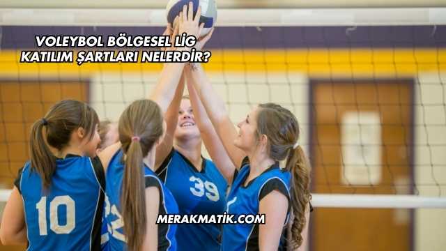 Voleybol Bölgesel Lig Katılım Şartları Nelerdir?