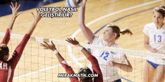 Voleybol Nasıl Geliştirilir?