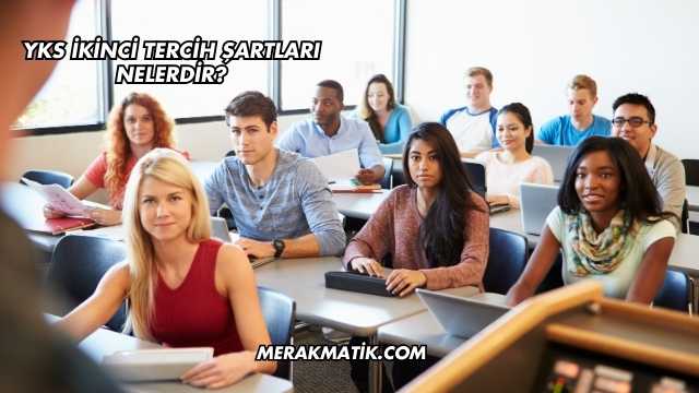 YKS İkinci Tercih Şartları Nelerdir?