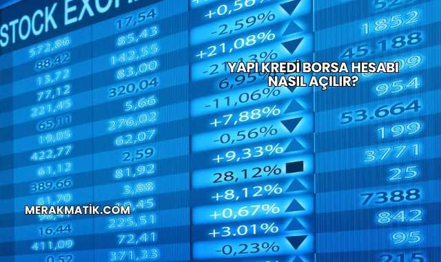 Yapı Kredi Borsa Hesabı Nasıl Açılır?