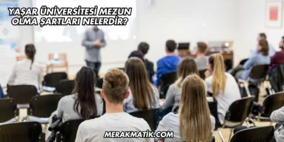 Yaşar Üniversitesi Mezun Olma Şartları Nelerdir?