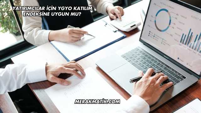 Yatırımcılar İçin YGYO Katılım Endeksine Uygun mu?