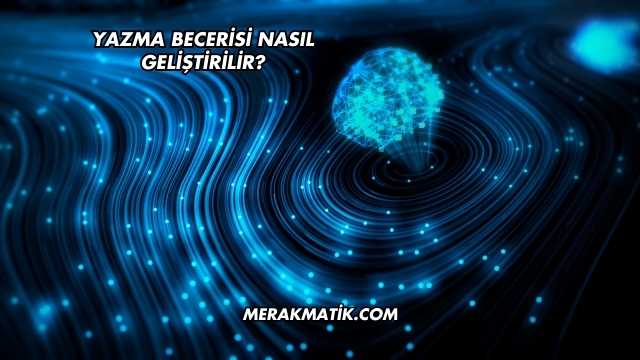 Yazma Becerisi Nasıl Geliştirilir?