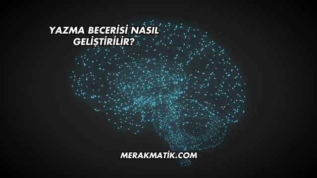 Yazma Becerisi Nasıl Geliştirilir?