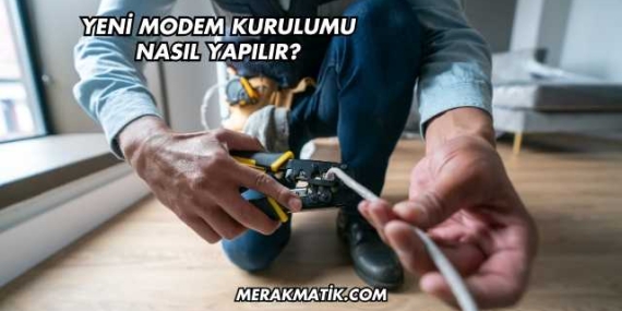 Yeni Modem Kurulumu Nasıl Yapılır?