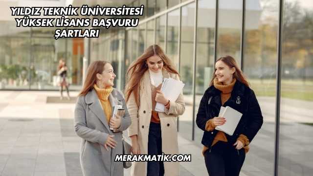 Yıldız Teknik Üniversitesi Yüksek Lisans Başvuru Şartları