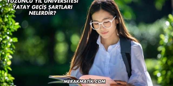 Yüzüncü Yıl Üniversitesi Yatay Geçiş Şartları Nelerdir?