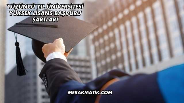 Yüzüncü Yıl Üniversitesi Yüksek Lisans Başvuru Şartları