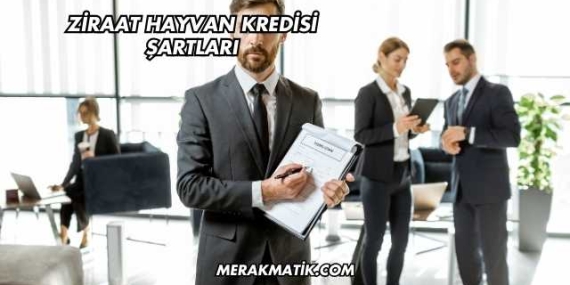 Ziraat Hayvan Kredisi Şartları