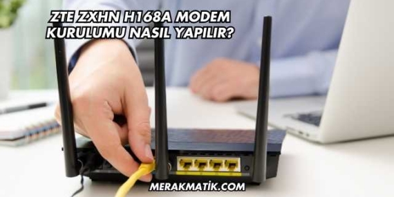 Zte Zxhn H168a Modem Kurulumu Nasıl Yapılır?