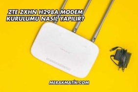 Zte Zxhn H298a Modem Kurulumu Nasıl Yapılır?