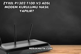 Zyxel P1302 T10d V3 Adsl Modem Kurulumu Nasıl Yapılır?