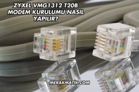Zyxel VMG1312 T20B Modem Kurulumu Nasıl Yapılır?