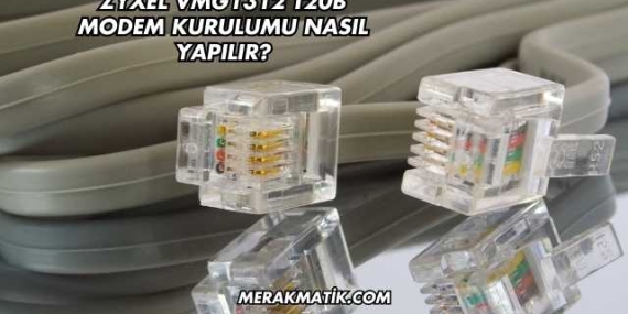 Zyxel VMG1312 T20B Modem Kurulumu Nasıl Yapılır?