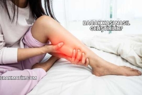 Bacak Kası Nasıl Geliştirilir?