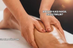 Baldır Kası Nasıl Geliştirilir?