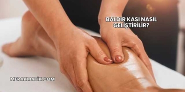 Baldır Kası Nasıl Geliştirilir?