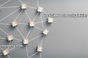 İletişim Nasıl Geliştirilir?