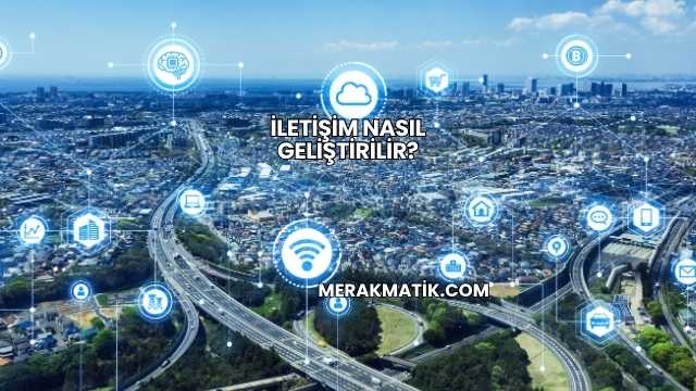 İletişim Nasıl Geliştirilir?