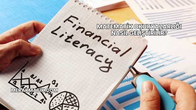 Matematik Okuryazarlığı Nasıl Geliştirilir?