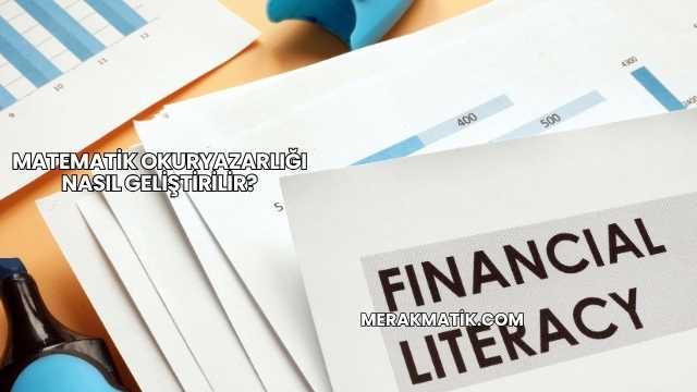 Matematik Okuryazarlığı Nasıl Geliştirilir?