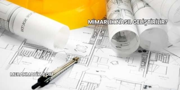 Mimarlık Nasıl Geliştirilir?
