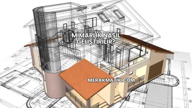 Mimarlık Nasıl Geliştirilir?