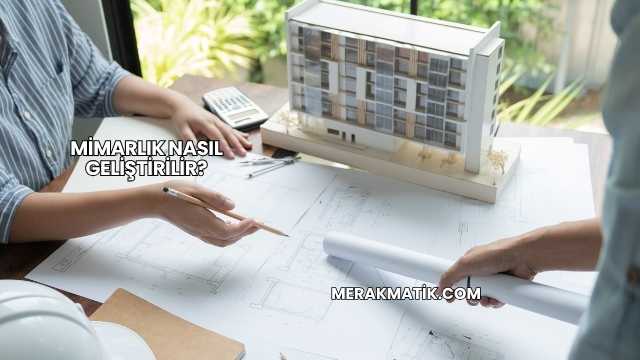 Mimarlık Nasıl Geliştirilir?