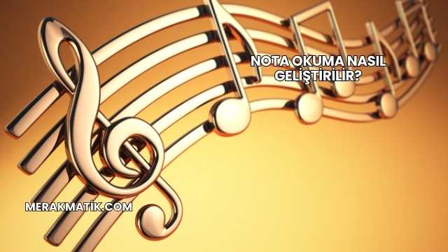 Nota Okuma Nasıl Geliştirilir?