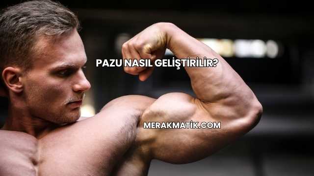 Pazu Nasıl Geliştirilir?