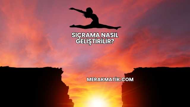 Sıçrama Nasıl Geliştirilir?