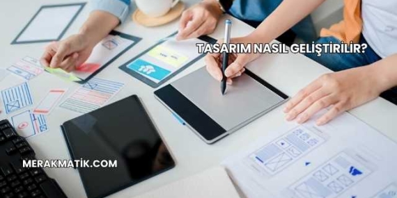 Tasarım Nasıl Geliştirilir?