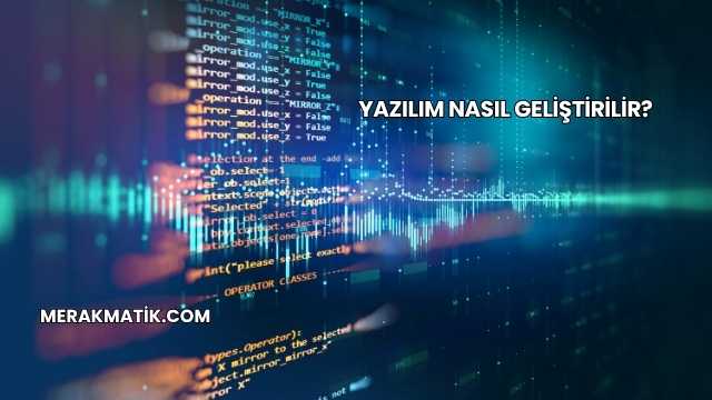 Yazılım Nasıl Geliştirilir?